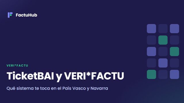 Titular: TicketBAI y VERI*FACTU en el País Vasco y Navarra